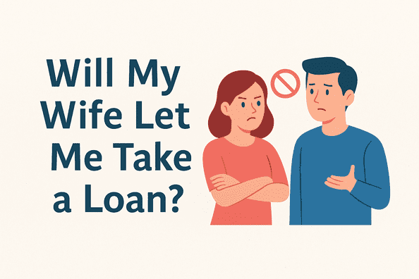 Will My Wife Let Me Take a Loan? 2025 - 2026 Funny Loan Approval Tool